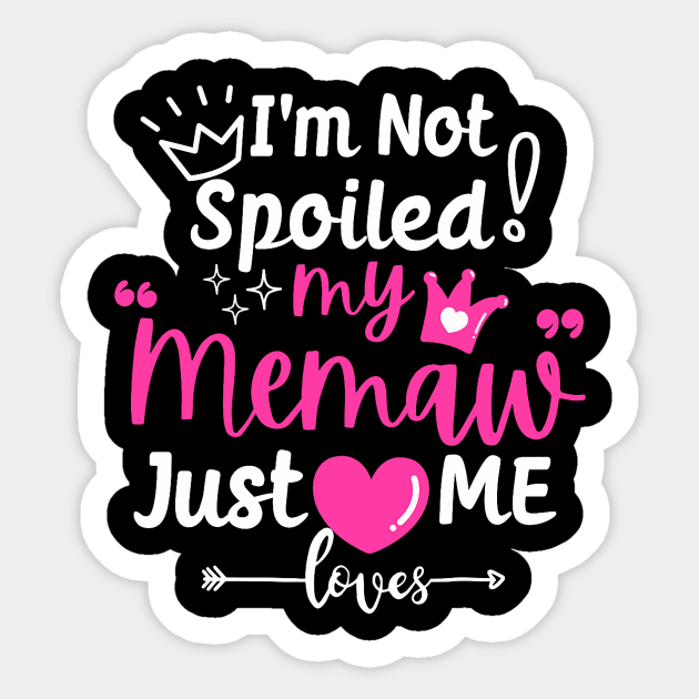 I'm Not Spoiled My Memaw Just Loves Me a Team Girls Matching Sticker by Neldy